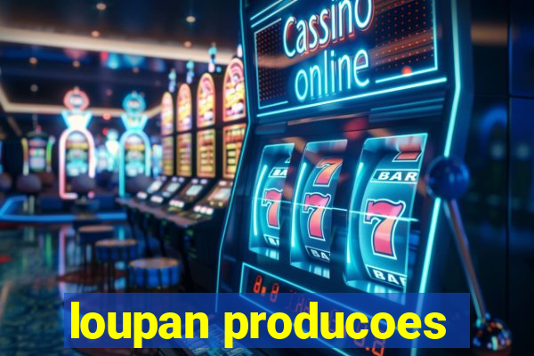 loupan producoes